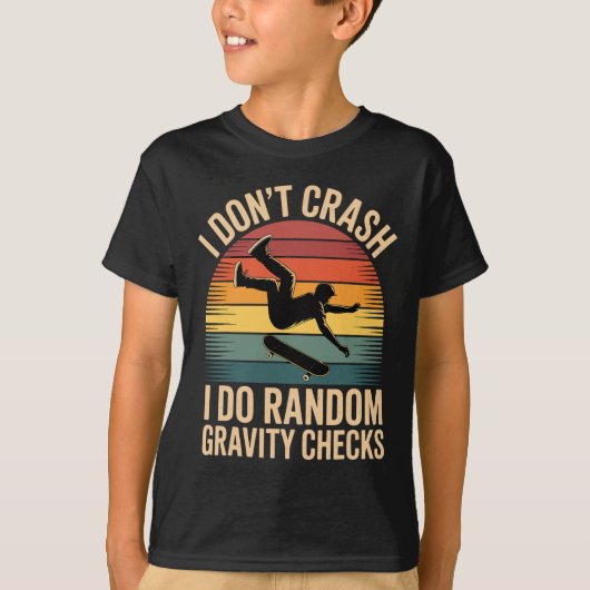 Skateboarding Humor Gravity Checks Only!  T-shirt (Voorkant)