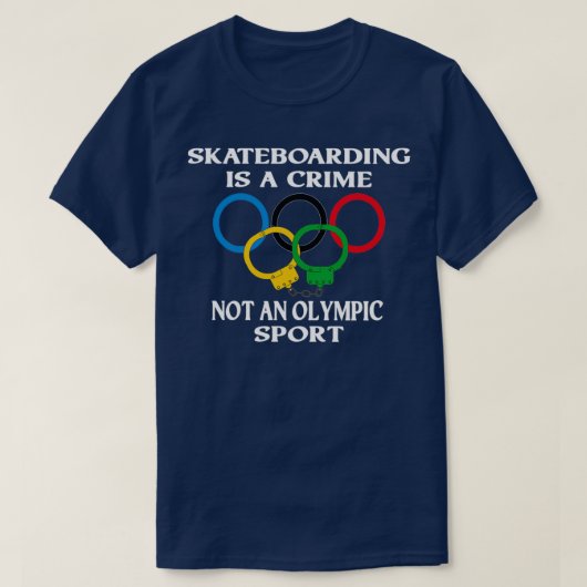 Skateboarding is a crime not an sport Funny T-shirt (Design voorkant)