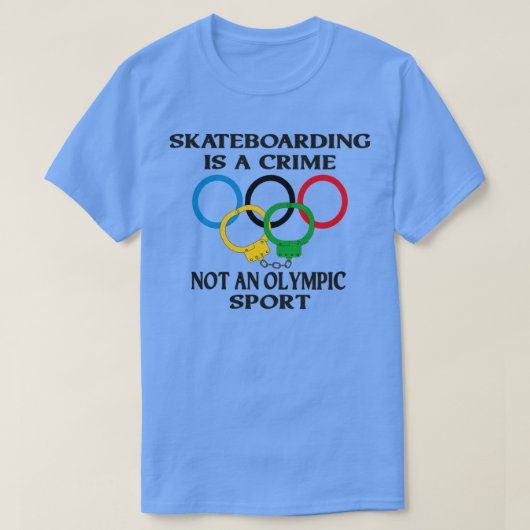 Skateboarding is a crime not an sport Funny TShirt (Design voorkant)