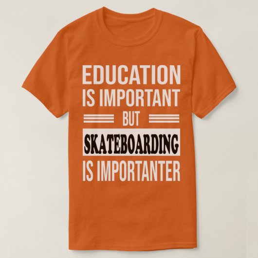 SKATEBOARDING is belangrijk Funny SKATEBOARDING 1 T-shirt (Design voorkant)