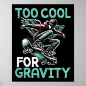 Skateboarding Too Cool For Gravity Cool Skater  Poster (Voorkant)