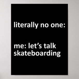 Skatememe Letterlijk Niemand Ik Laten We Praten Poster