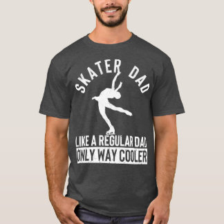 Skater Dad Funny Figure Skating Daddy Winter Sport T-shirt