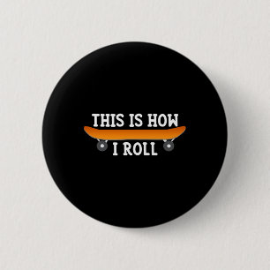 Skatercadeau - Dit is hoe ik rol - Skateboardontwe Ronde Button 5,7 Cm