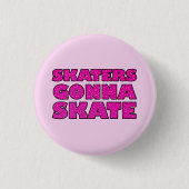 Skaters Gonna Schaats Ronde Button 3,2 Cm (Voorkant)