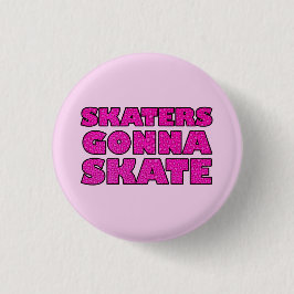 Skaters Gonna Schaats Ronde Button 3,2 Cm