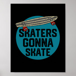 Skaters Gonna Skate Skateboarden Skateboard Sport Poster