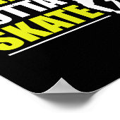 Skaters Gotta Skate  Poster (Hoek)