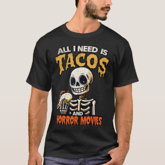 Skelet Alles wat ik nodig heb is Tacos en Horrorfi T-shirt