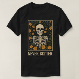 Skelet met Bloeiende Bloemen Nooit Beter Citaat T-shirt