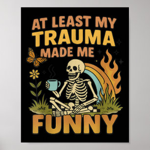 Skelet Ten Minste Mijn Trauma Maakte Me Grappig Poster