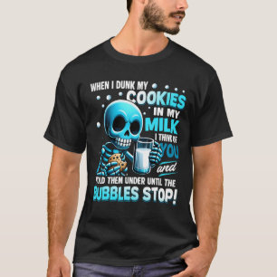 Skelet Wanneer ik mijn koekjes in melk doop denk i T-shirt