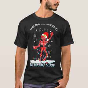 Skelet wanneer u2019re dood binnen maar Itu2019s T-shirt