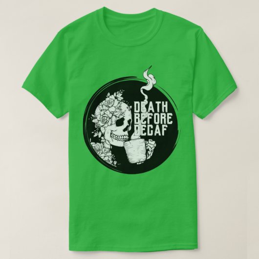 Skeletenkoffie dood voor Decaf T-shirt (Design voorkant)