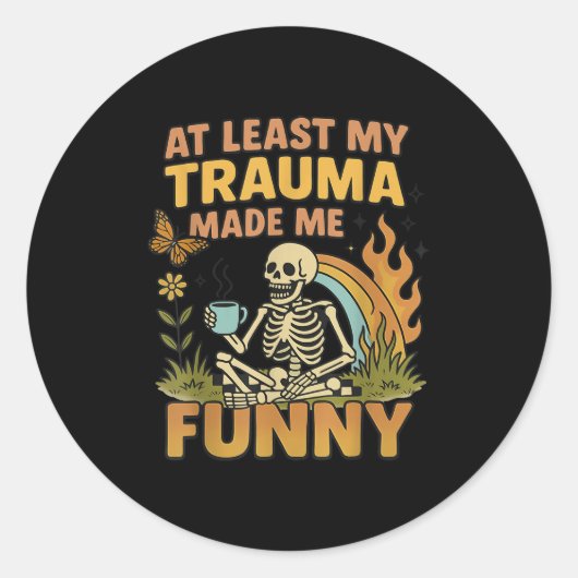 Skeleton At Least My Trauma Made Me Funny Ronde Sticker (Voorkant)