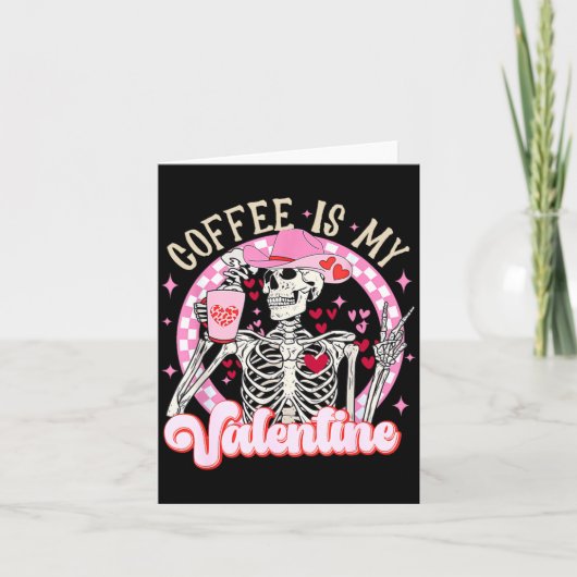 Skeleton Coffee Is My Valentine Funny Valentines D Kaart (Voorkant)