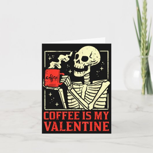Skeleton Coffee Is My Valentine Funny Valentines D Kaart (Voorkant)