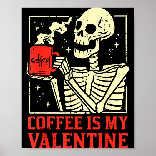 Skeleton Coffee Is My Valentine Funny Valentines D Poster (Voorkant)