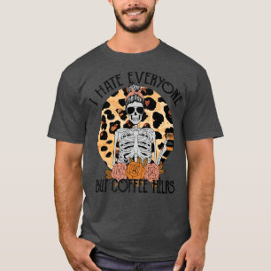 Skeleton Coffee Leopard Ik haat iedereen behalve k T-shirt
