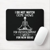 Skeleton I Do Not Watch Crime Shows For Entertainm Muismat (Met muis)