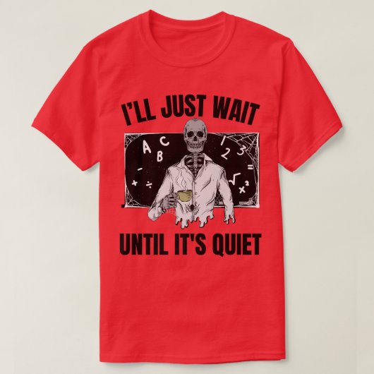Skeleton leraar Halloween Ik wacht tot het Qu is T-shirt (Design voorkant)