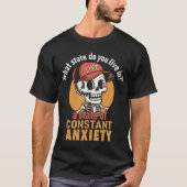 Skeleton Live in a State of Constant Anxiety T-shirt (Voorkant)