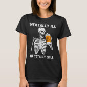 Skeleton Mentally Ill Totally Chill Funny Retro Ha T-shirt (Voorkant)
