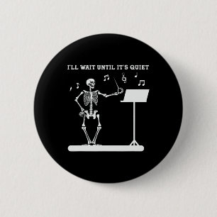 Skeleton Music Teacher Ik wacht tot het stil is Ronde Button 5,7 Cm
