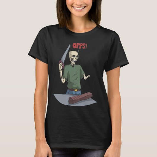 Skeleton When Working With Wood T-shirt (Voorkant)