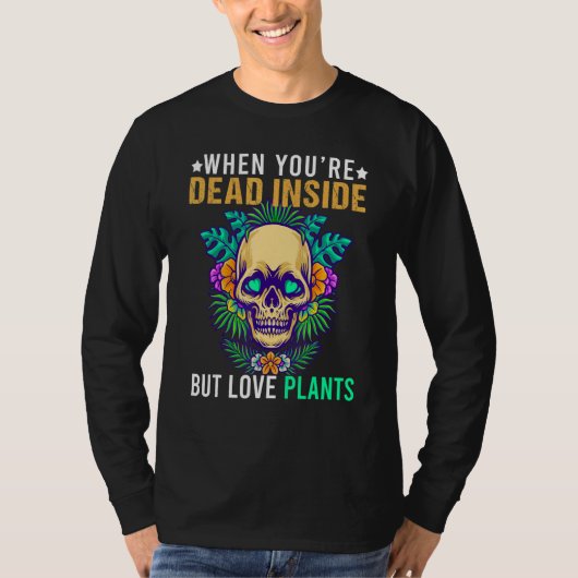 Skeleton When You're Dead Inside But Love Plants G T-shirt (Voorkant)