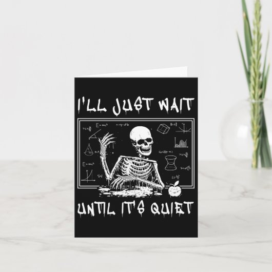 Skeletonleraar Halloween Ik wacht gewoon tot het' Kaart (Voorkant)