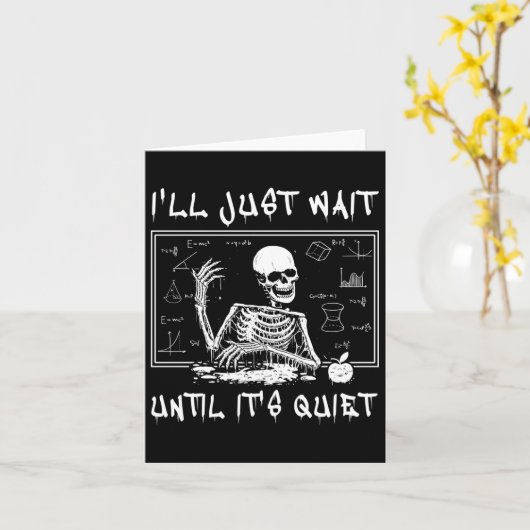 Skeletonleraar Halloween Ik wacht gewoon tot het' Kaart (Gele Bloem)