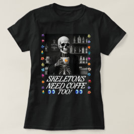 Skeletten hebben ook koffie nodig! T-Shirt