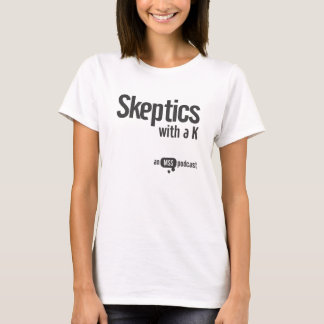 Skeptics met een K-Dames-T-shirt T-shirt