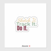 Sketch It. Track It. Do It. Sticker (Vel)