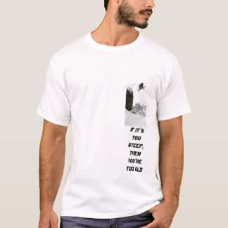 ski 2, als het te steil is, dan ben je te oud t-shirt