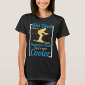 Ski Dad Like A Regular Dad Only Way Cooler Skiing T-shirt (Voorkant)