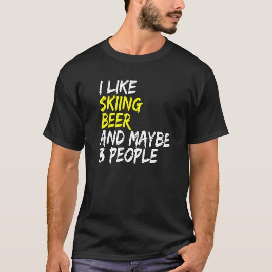 Ski Instructor Saying Design I like Skiing & Beer  T-shirt (Voorkant)