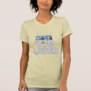 Ski Je Later Grappige Skiën Winter Sport Cadeau T-shirt