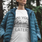 Ski je later t-shirt