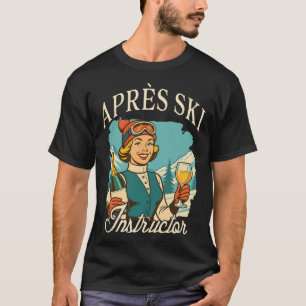 Ski Liefhebber Apres Ski Koningin Ski Trip Apres S T-shirt