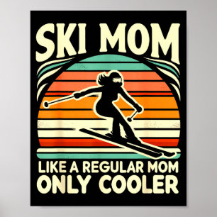Ski mama als een gewone mama alleen veel koeler sk poster