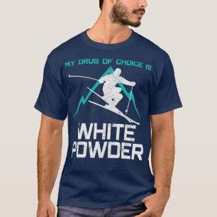 Ski Mijn medicijn is witte poeder grappig. T-shirt