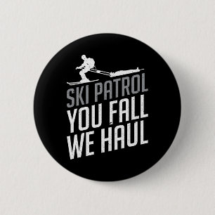 Ski Patrol - U Herfst We Haul Skiën Wintersport Ronde Button 5,7 Cm