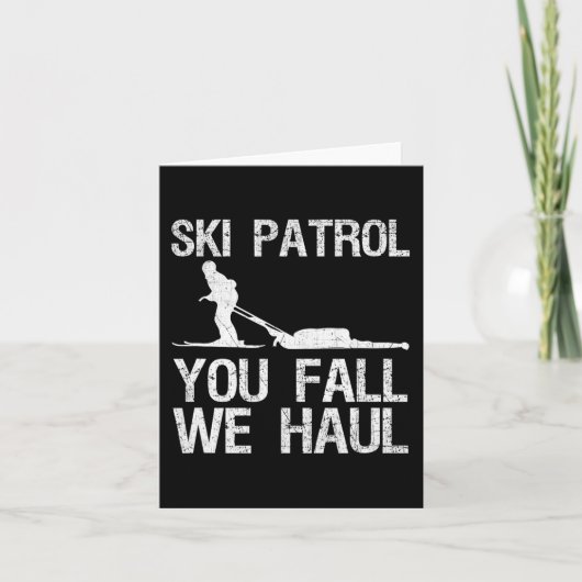 Ski Patrol You Fall We Haul Skiing Winter Kaart (Voorkant)