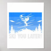 Ski Ski You Later! Skiing  Poster (Voorkant)