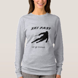 Ski Snel Of Ga Naar Huis - Grappig Alpenski Gesche T-shirt