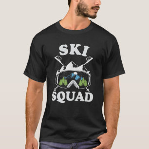 Ski Squad Cool Skiing Skier Vacation Goggles Snow T-shirt