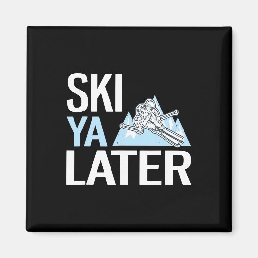 Ski Ya Later Grappig Alpineskiën Magneet (Voorkant)