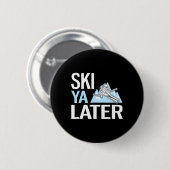 Ski Ya Later Grappig Alpineskiën Ronde Button 5,7 Cm (Voorkant /achterkant)